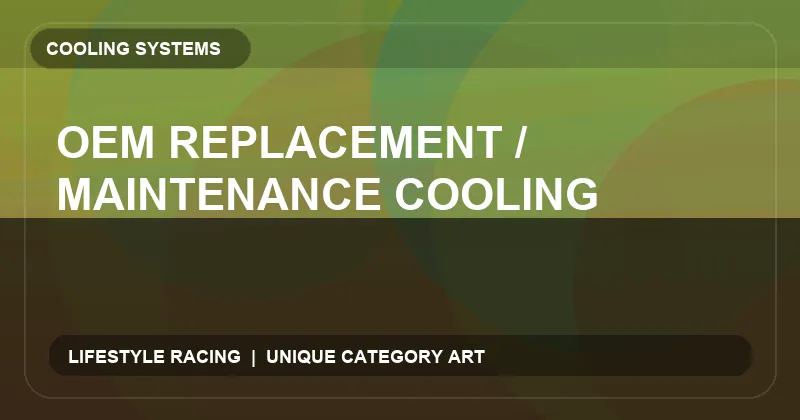 OEM Replacement / Maintenance Cooling